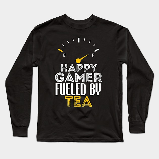 Funny Saying Happy Gamer Fueled by Tea Sarcastic Gaming Long Sleeve T-Shirt by Arda